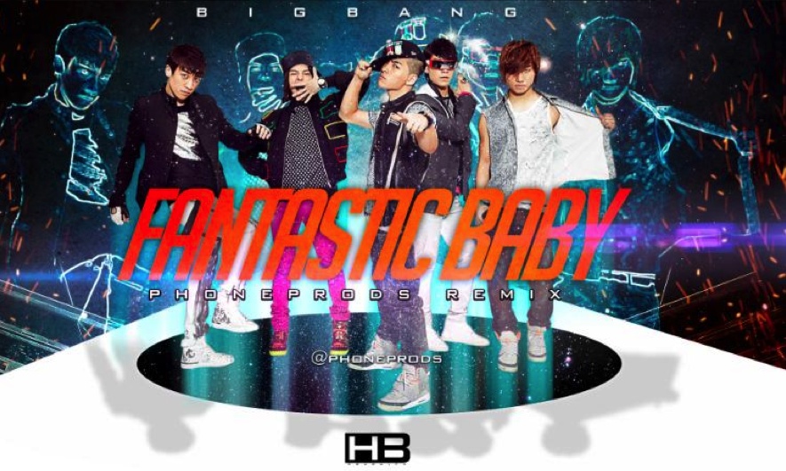 BIGBANG. FANTASTIC BABY. PHONEPRODS REMIX